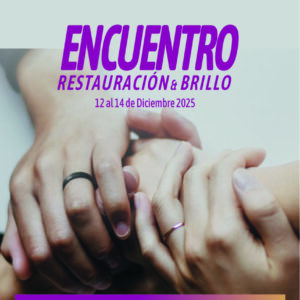 Encuentro de Restauración & Brillo - 12, 13 y 14 de Diciembre